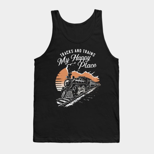 Tracks And Trains, My Happy Place. Train Lover Tank Top by Chrislkf